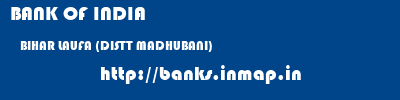 BANK OF INDIA  BIHAR LAUFA (DISTT MADHUBANI)    banks information 